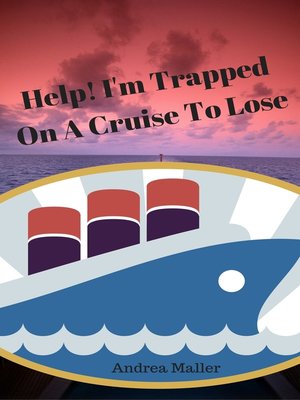 cover image of Help! I'm Trapped On a Cruise to Lose